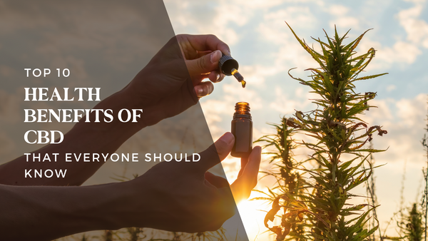 10 Health Benefits of CBD that everyone should know